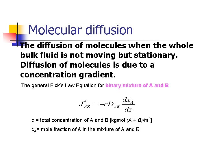 Molecular diffusion The diffusion of molecules when the whole bulk fluid is not moving