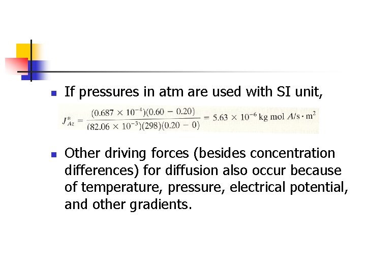 n n If pressures in atm are used with SI unit, Other driving forces