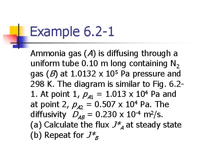 Example 6. 2 -1 Ammonia gas (A) is diffusing through a uniform tube 0.