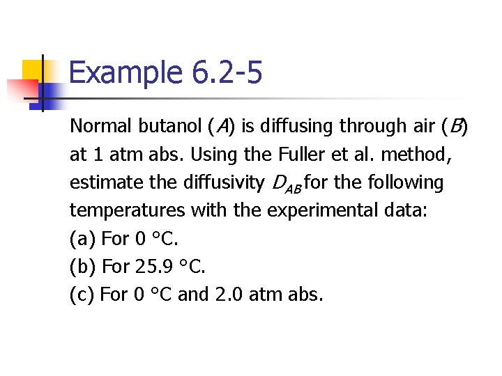 Example 6. 2 -5 Normal butanol (A) is diffusing through air (B) at 1
