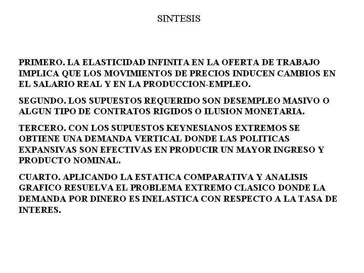 SINTESIS PRIMERO. LA ELASTICIDAD INFINITA EN LA OFERTA DE TRABAJO IMPLICA QUE LOS MOVIMIENTOS