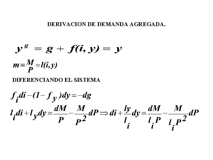 DERIVACION DE DEMANDA AGREGADA. DIFERENCIANDO EL SISTEMA 