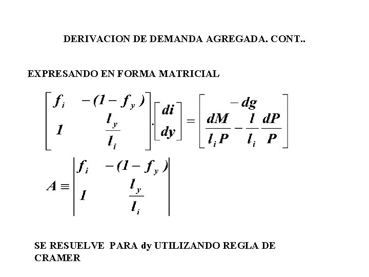 DERIVACION DE DEMANDA AGREGADA. CONT. . EXPRESANDO EN FORMA MATRICIAL SE RESUELVE PARA dy