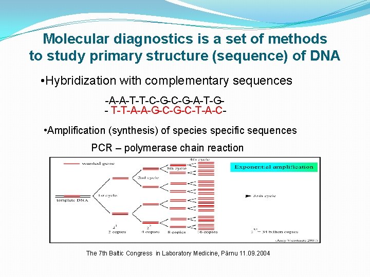 Molecular diagnostics is a set of methods to study primary structure (sequence) of DNA