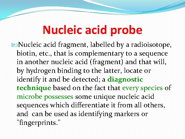 Nucleic acid probe Nucleic acid fragment, labelled by a radioisotope, biotin, etc. , that