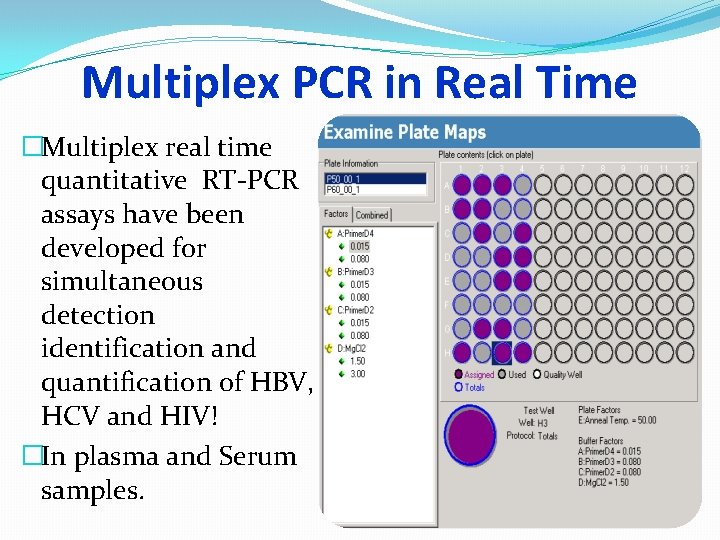 Multiplex PCR in Real Time �Multiplex real time quantitative RT-PCR assays have been developed