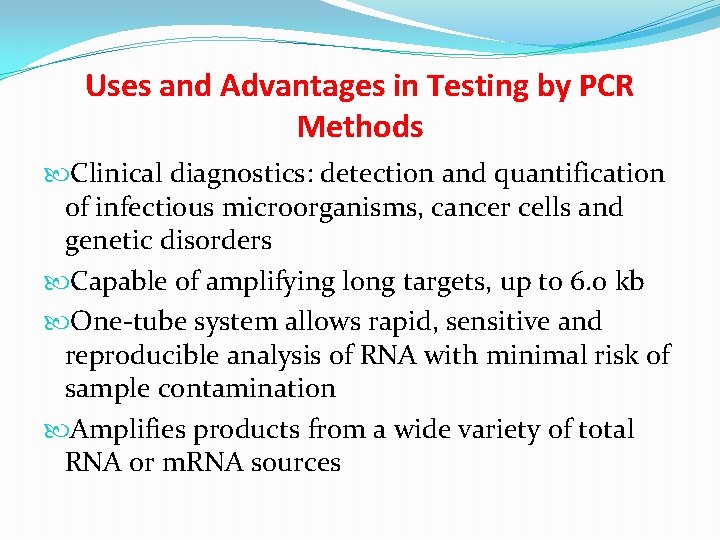 Uses and Advantages in Testing by PCR Methods Clinical diagnostics: detection and quantification of