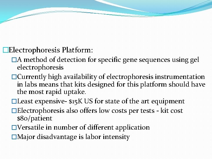 �Electrophoresis Platform: �A method of detection for specific gene sequences using gel electrophoresis �Currently