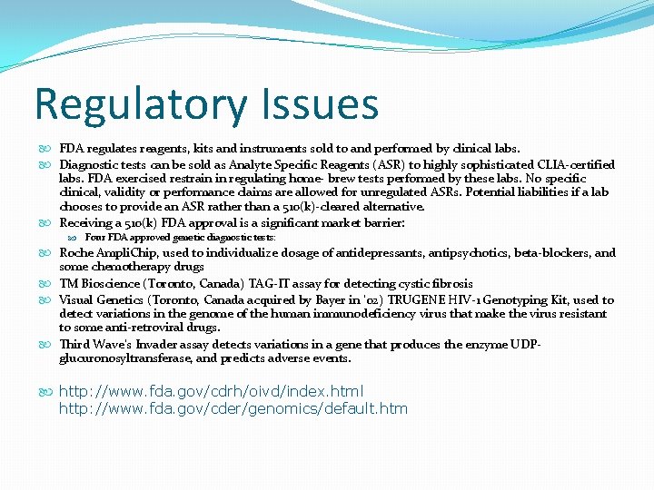 Regulatory Issues FDA regulates reagents, kits and instruments sold to and performed by clinical