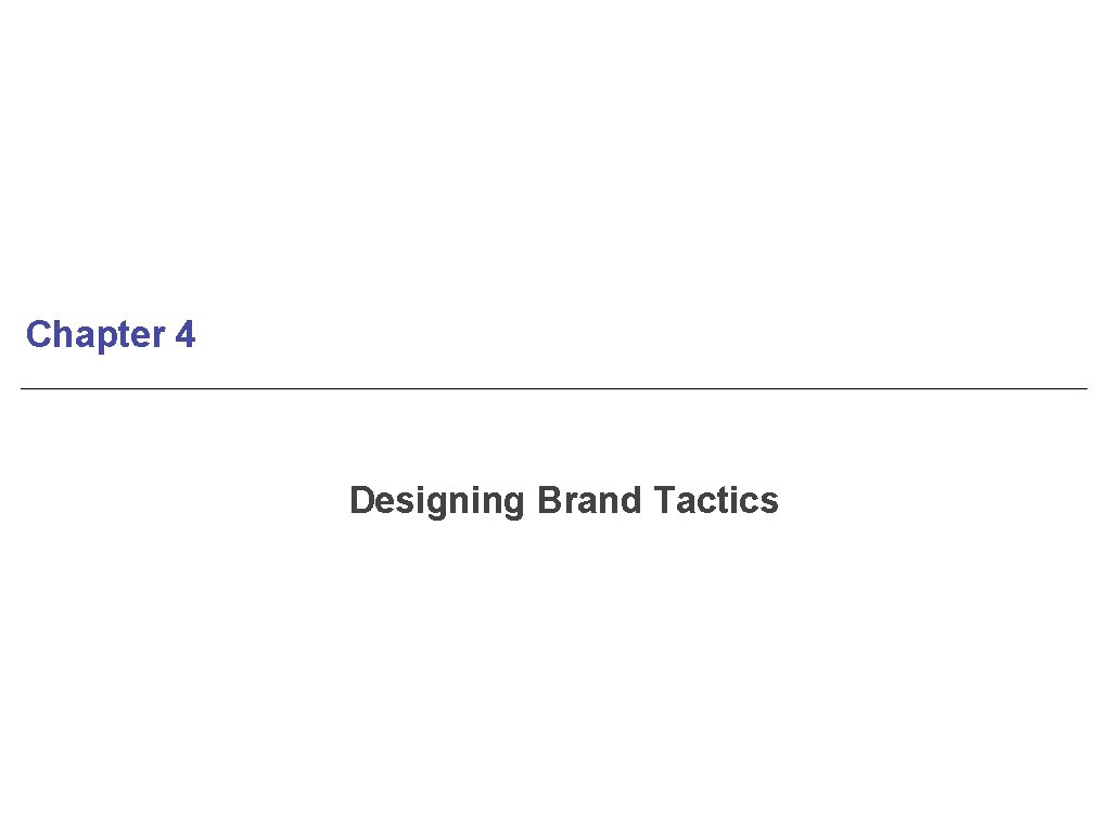 Chapter 4 Designing Brand Tactics 