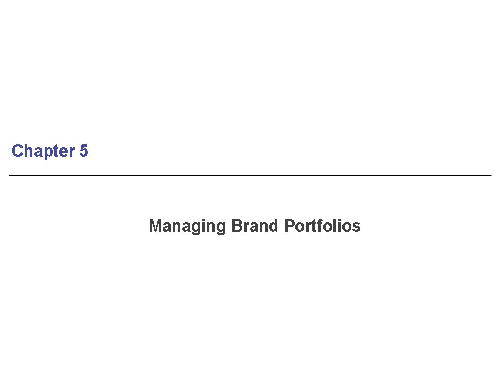 Chapter 5 Managing Brand Portfolios 