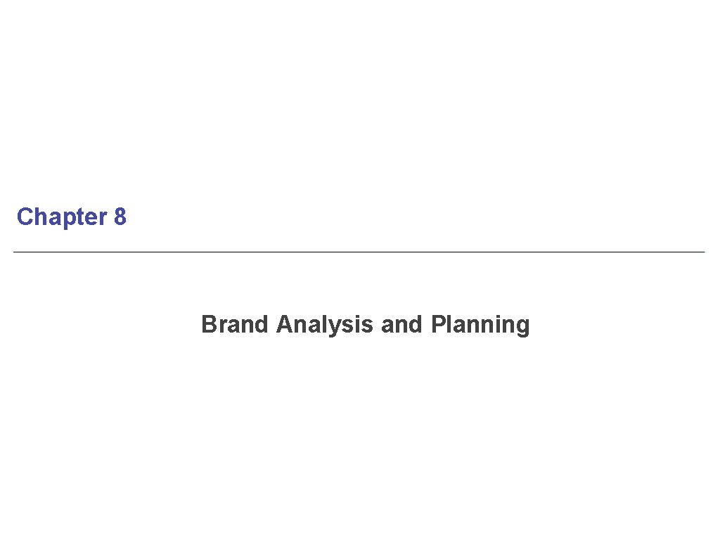 Chapter 8 Brand Analysis and Planning 