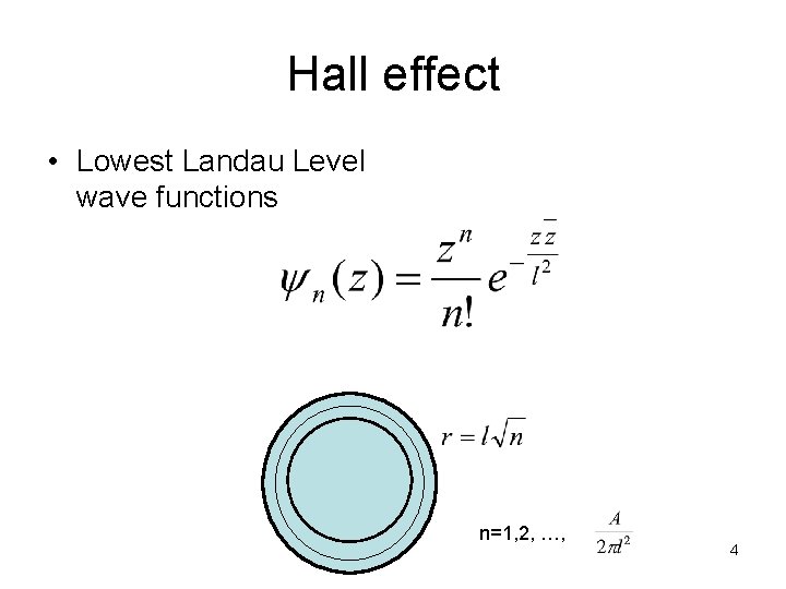 Hall effect • Lowest Landau Level wave functions n=1, 2, …, 4 