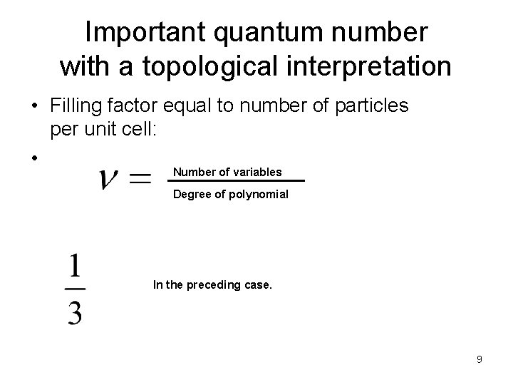 Important quantum number with a topological interpretation • Filling factor equal to number of