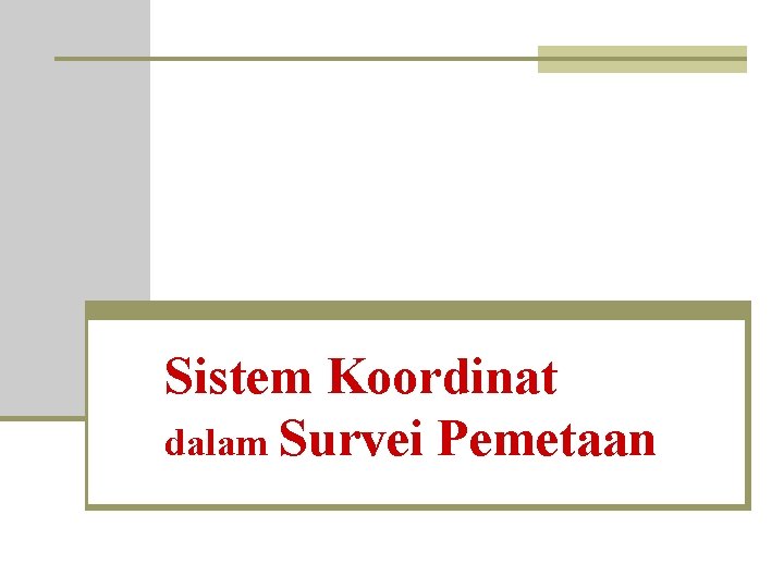 Sistem Koordinat dalam Survei Pemetaan 