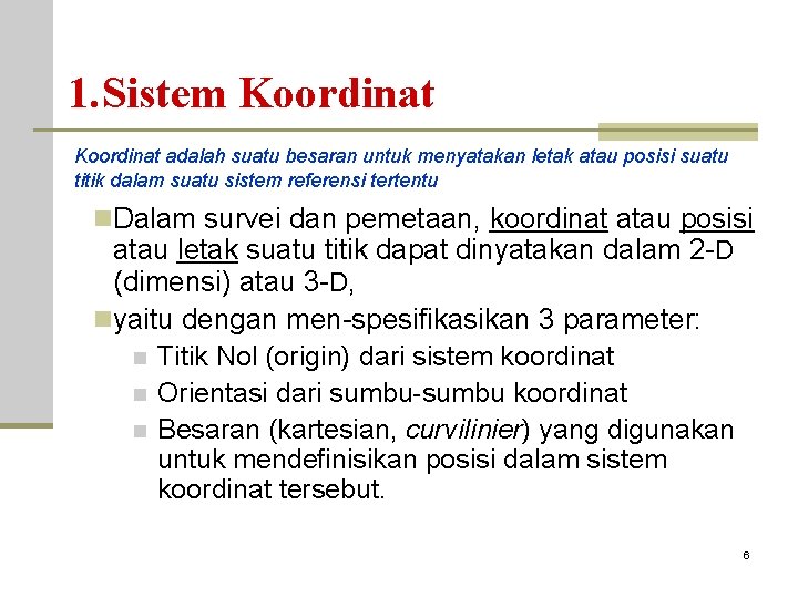 1. Sistem Koordinat adalah suatu besaran untuk menyatakan letak atau posisi suatu titik dalam