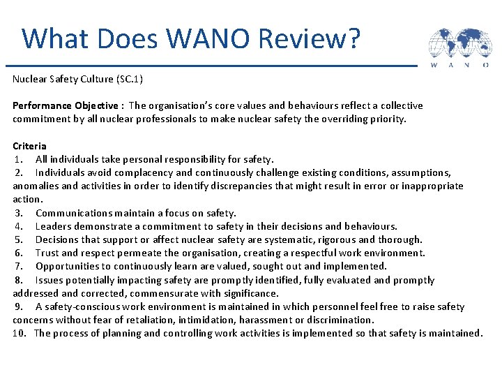 What Does WANO Review? Nuclear Safety Culture (SC. 1) Performance Objective : The organisation’s