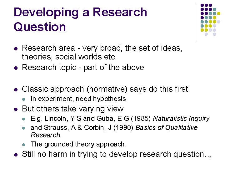 Developing a Research Question l Research area - very broad, the set of ideas,