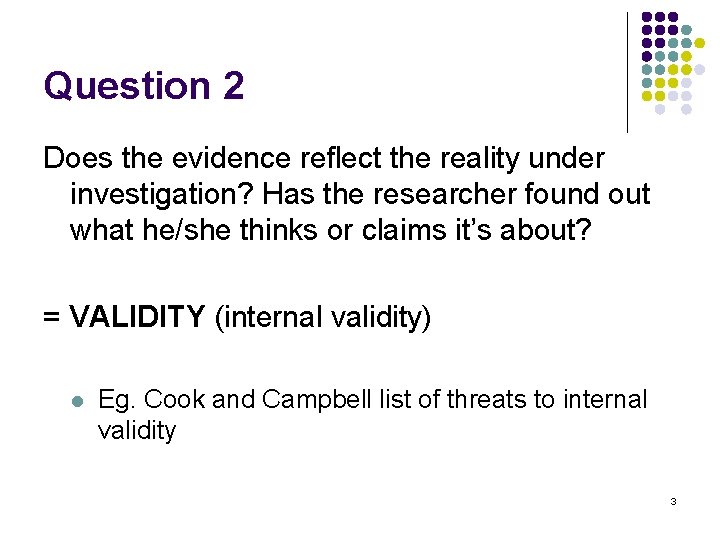 Question 2 Does the evidence reflect the reality under investigation? Has the researcher found