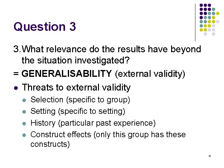 Question 3 3. What relevance do the results have beyond the situation investigated? =