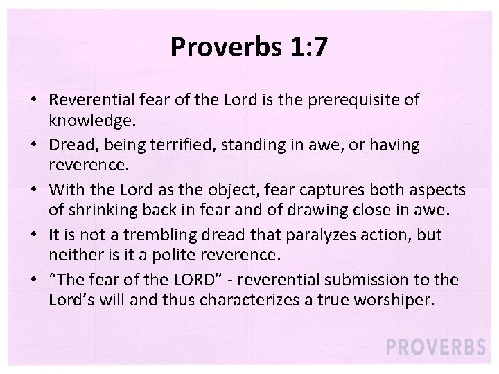 Proverbs 1: 7 • Reverential fear of the Lord is the prerequisite of knowledge.