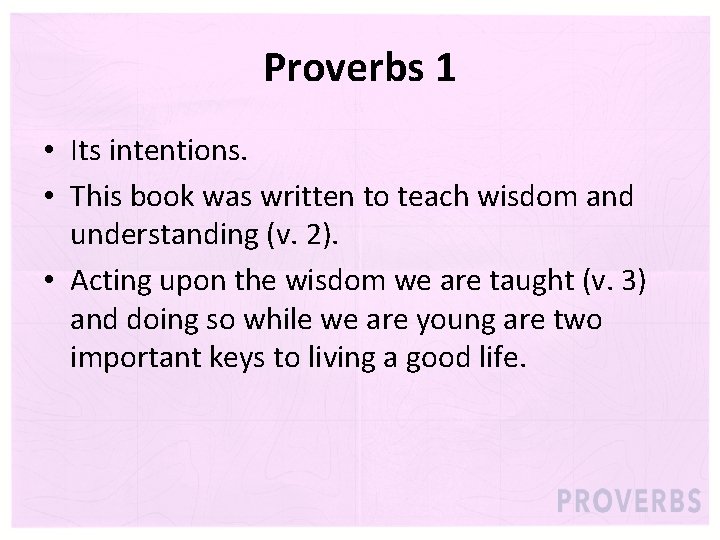 Proverbs 1 • Its intentions. • This book was written to teach wisdom and