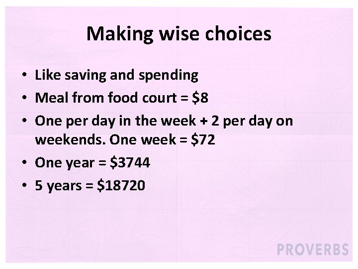 Making wise choices • Like saving and spending • Meal from food court =