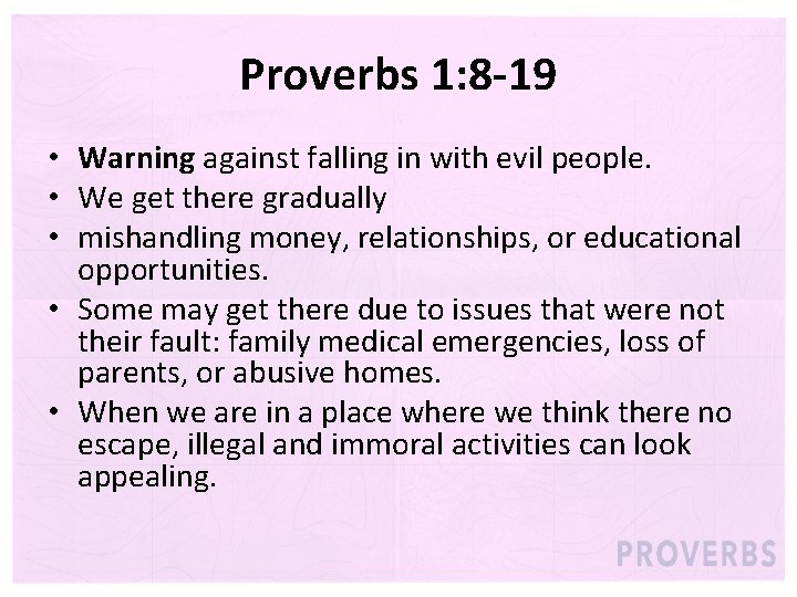 Proverbs 1: 8 -19 • Warning against falling in with evil people. • We