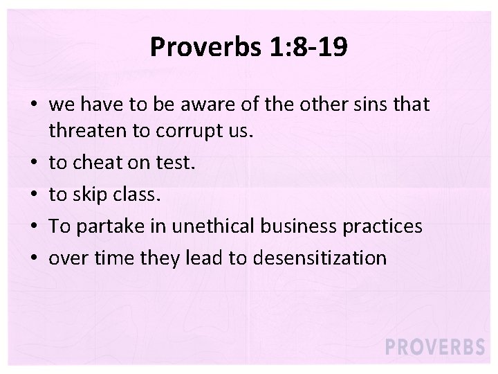 Proverbs 1: 8 -19 • we have to be aware of the other sins