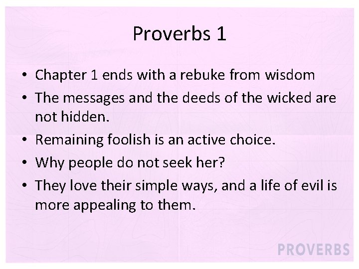 Proverbs 1 • Chapter 1 ends with a rebuke from wisdom • The messages