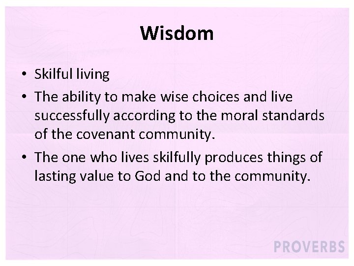 Wisdom • Skilful living • The ability to make wise choices and live successfully