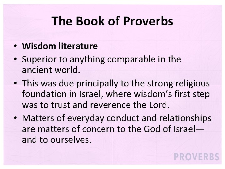 The Book of Proverbs • Wisdom literature • Superior to anything comparable in the