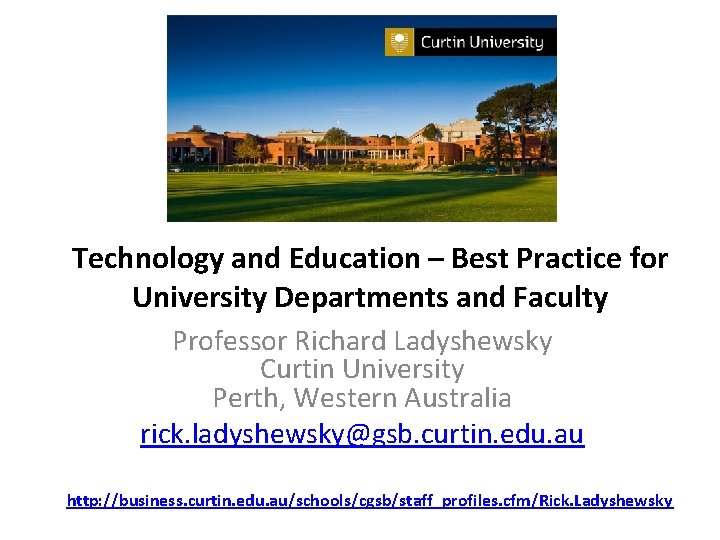 Technology and Education – Best Practice for University Departments and Faculty Professor Richard Ladyshewsky