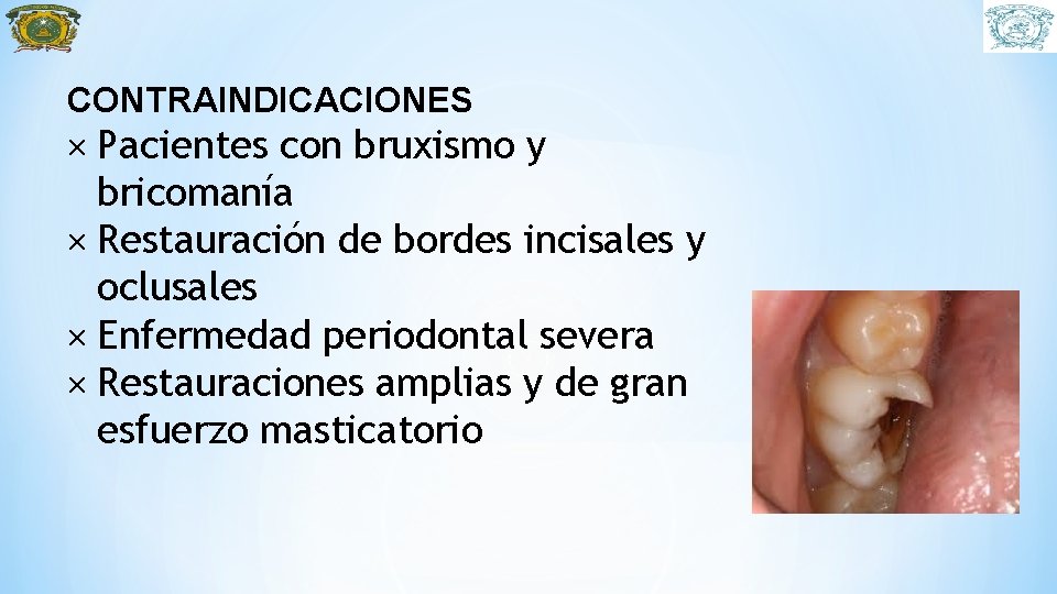CONTRAINDICACIONES × Pacientes con bruxismo y bricomanía × Restauración de bordes incisales y oclusales