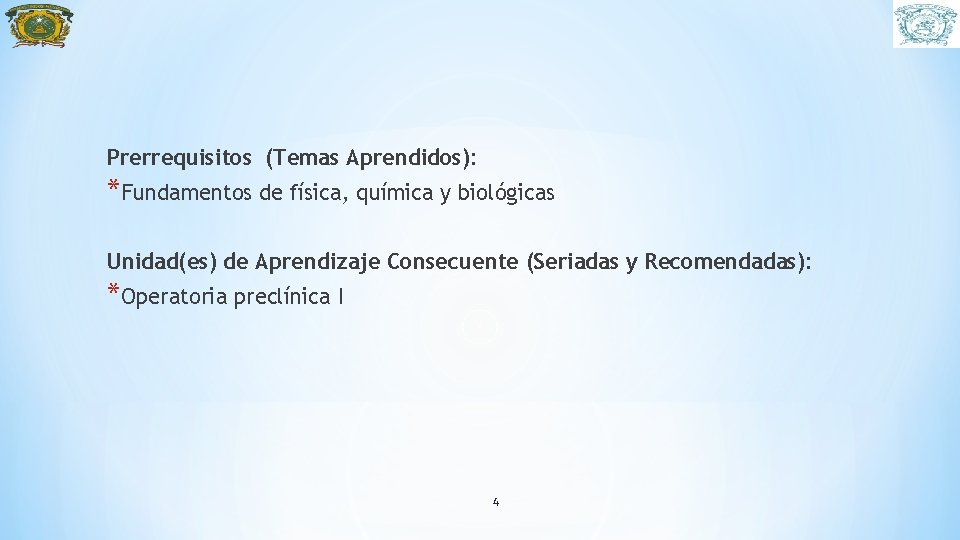 Prerrequisitos (Temas Aprendidos): *Fundamentos de física, química y biológicas Unidad(es) de Aprendizaje Consecuente (Seriadas