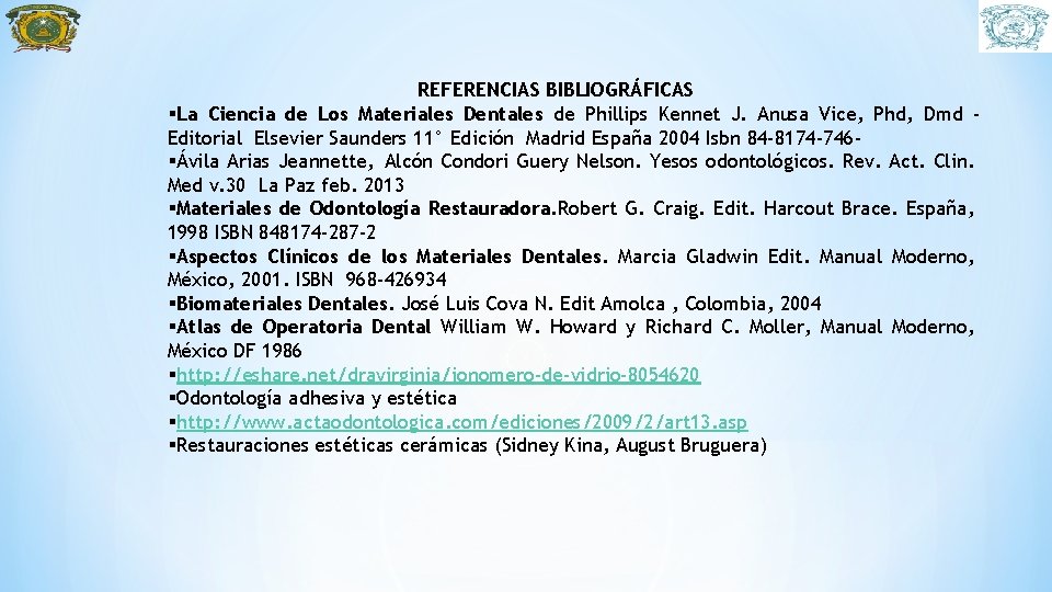 REFERENCIAS BIBLIOGRÁFICAS La Ciencia de Los Materiales Dentales de Phillips Kennet J. Anusa Vice,