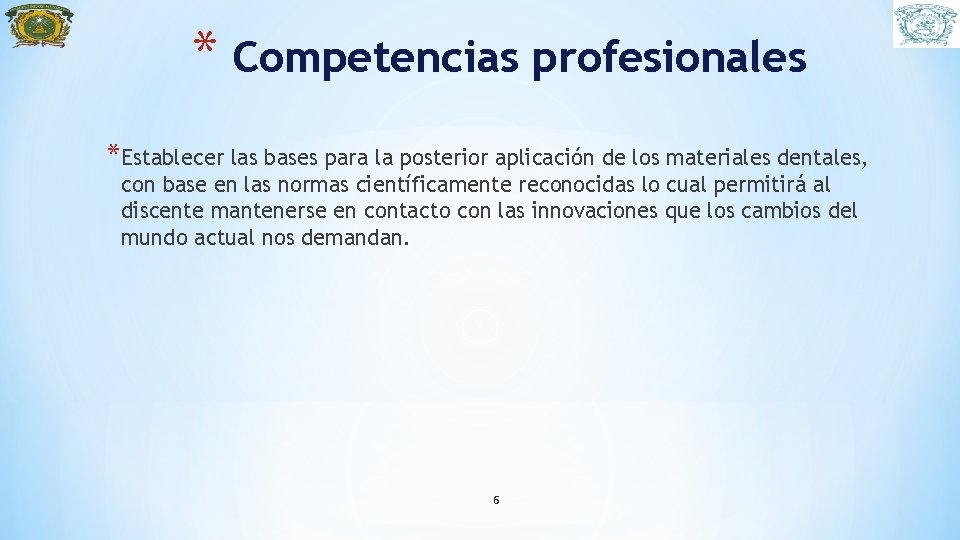 * Competencias profesionales *Establecer las bases para la posterior aplicación de los materiales dentales,