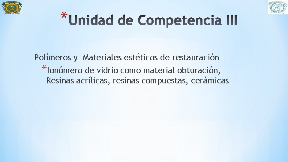 * Polímeros y Materiales estéticos de restauración *Ionómero de vidrio como material obturación, Resinas