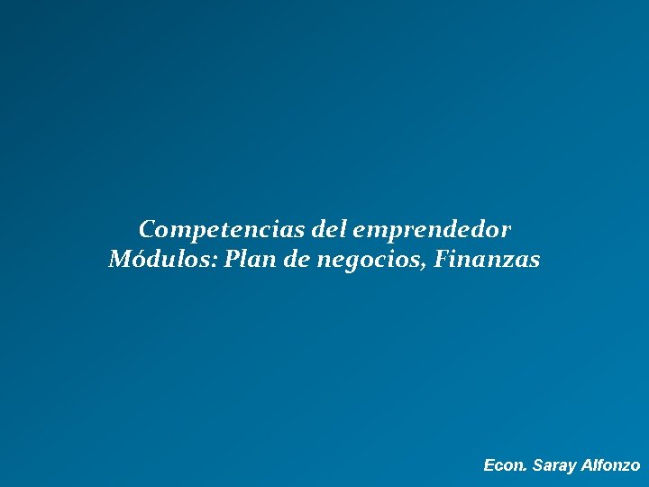 Gestión económica y financiera para emprendedores. Herramienta Financiera Competencias del emprendedor Módulos: Plan de