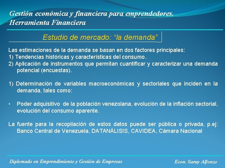 Gestión económica y financiera para emprendedores. Herramienta Financiera Estudio de mercado: “la demanda” Las