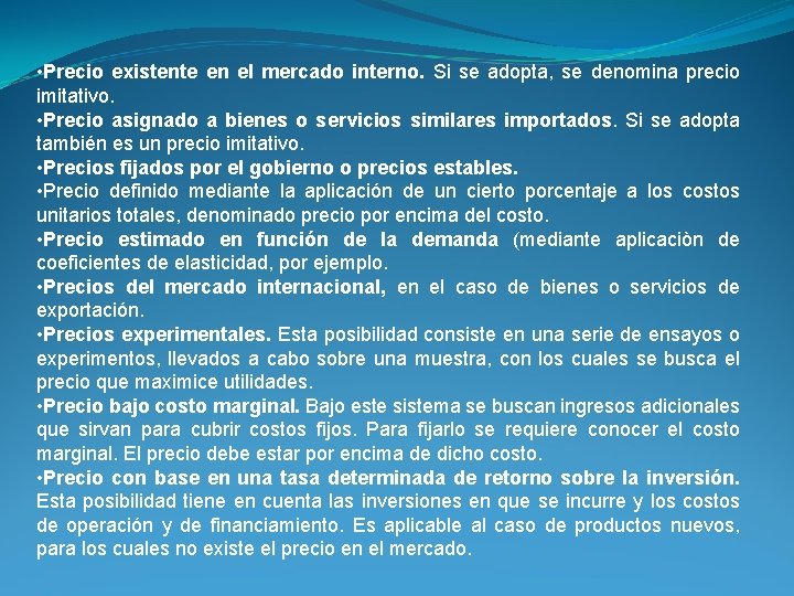  • Precio existente en el mercado interno. Si se adopta, se denomina precio