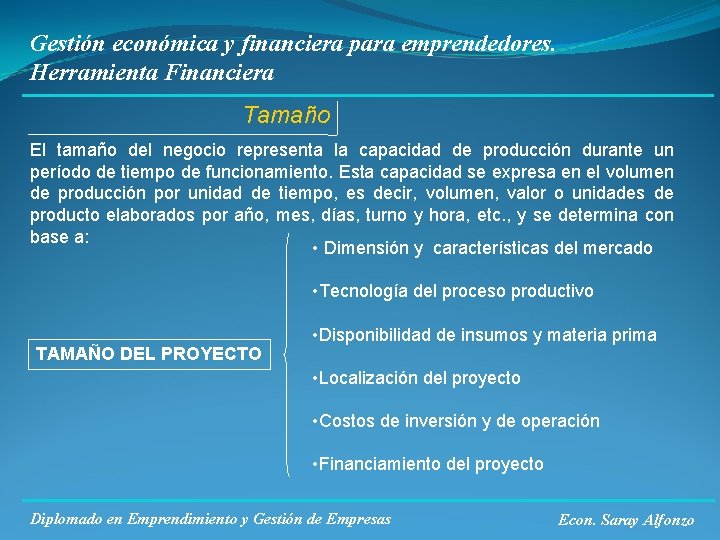 Gestión económica y financiera para emprendedores. Herramienta Financiera Tamaño El tamaño del negocio representa