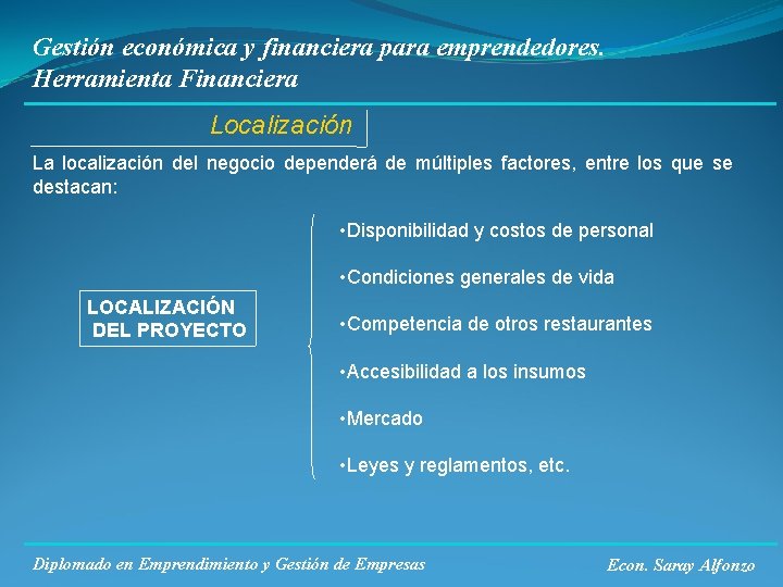 Gestión económica y financiera para emprendedores. Herramienta Financiera Localización La localización del negocio dependerá