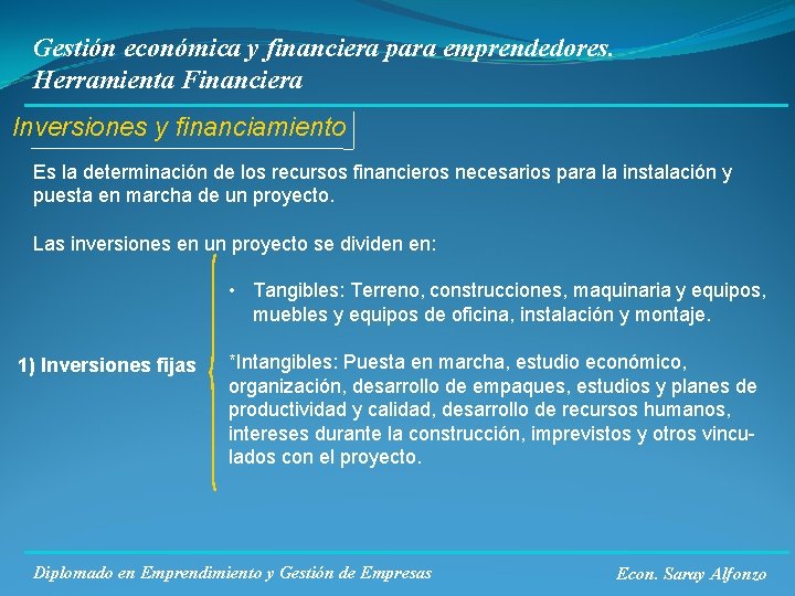 Gestión económica y financiera para emprendedores. Herramienta Financiera Inversiones y financiamiento Es la determinación