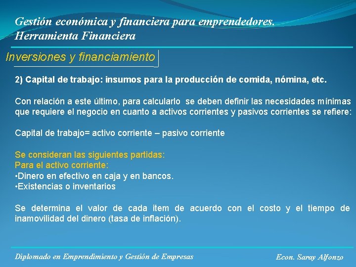 Gestión económica y financiera para emprendedores. Herramienta Financiera Inversiones y financiamiento 2) Capital de