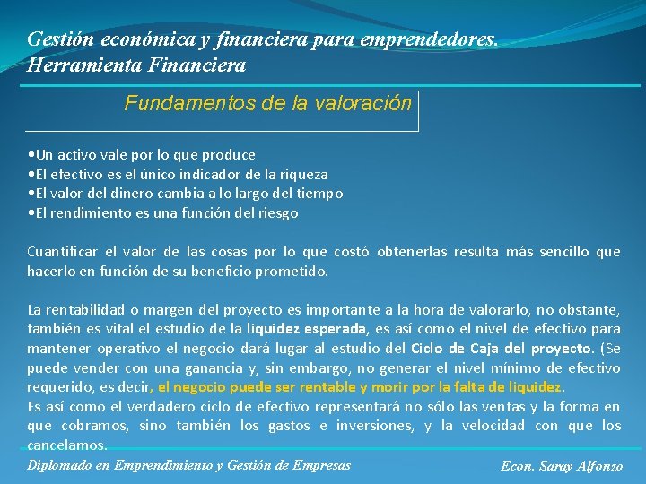 Gestión económica y financiera para emprendedores. Herramienta Financiera Fundamentos de la valoración • Un