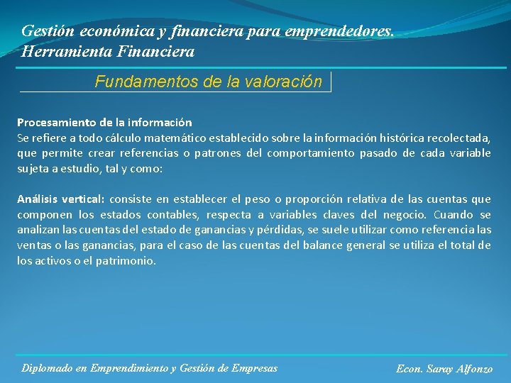 Gestión económica y financiera para emprendedores. Herramienta Financiera Fundamentos de la valoración Procesamiento de