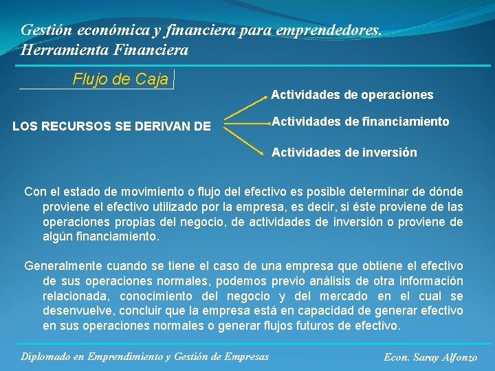 Gestión económica y financiera para emprendedores. Herramienta Financiera Flujo de Caja LOS RECURSOS SE