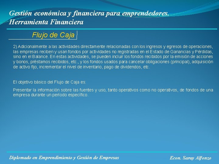 Gestión económica y financiera para emprendedores. Herramienta Financiera Flujo de Caja 2) Adicionalmente a