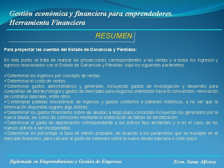 Gestión económica y financiera para emprendedores. Herramienta Financiera RESUMEN Para proyectar las cuentas del